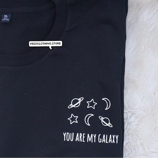 "You are my Galaxy" เสื้อยืดสกรีน สวมใส่สบาย