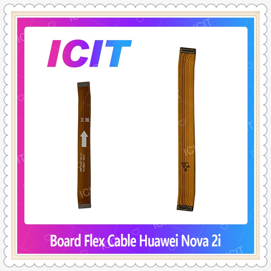 Board Flex Cable Huawei nova 2i/RNE-L22  อะไหล่สายแพรต่อบอร์ด Board Flex Cable (ได้1ชิ้นค่ะ) อะไหล่มือถือ ICIT-Display