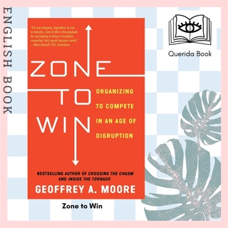 [Querida] หนังสือภาษาอังกฤษ Zone to Win : Organizing to Compete in an Age of Disruption by Geoffrey A Moore