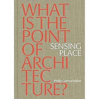 Sensing Place: What is the Point of Architecture? หนังสือภาษาอังกฤษมือ1(New) ส่งจากไทย