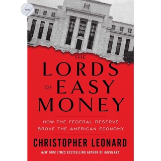 THE LORDS OF EASY MONEY : HOW THE FEDERAL RESERVE BROKE THE AMERICAN ECONOMY