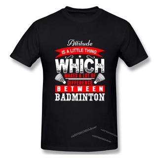 เสื้อยืด พิมพ์ลาย Attitude IS LITTLE THING WHICH MAKES A LOT OF DIFFERENCE BETWEEN BADMINTON SUCCESS AND SUCCESS FAILURE