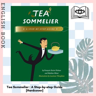 [Querida] หนังสือภาษาอังกฤษ Tea Sommelier : A Step-by-step Guide [Hardcover] by Francois-Xavier Delmas