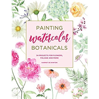 Painting Watercolor Botanicals : 34 Projects for Flowers, Foliage and More หนังสือภาษาอังกฤษมือ1(New) ส่งจากไทย