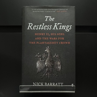 The Restless Kings : Henry II, His Sons and the Wars for the Plantagenet Crown (Hardback) - Nick Barratt