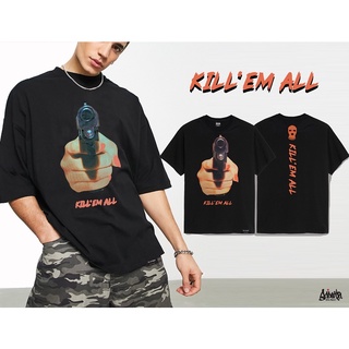 🔥 9.9. SALE 🔥 ® เสื้อ Oversize รุ่น Kill em  สีดำ ( ลิขสิทธิ์แท้ ) เสื้อตัวใหญ่ ผู้ชาย แขนสั้น M L OS