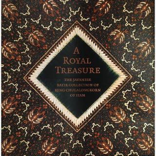 Riverbooks หนังสือประวัติศาสตร์ : A Royal Treasure The Javanese Batik Collection of King Chulalongkorn of Siam