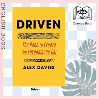 [Querida] หนังสือภาษาอังกฤษ Driven : The Race to Create the Autonomous Car by Alex Davies