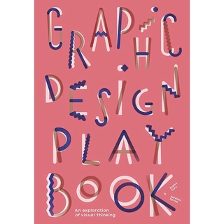 Graphic Design Play Book : An Exploration of Visual Thinking