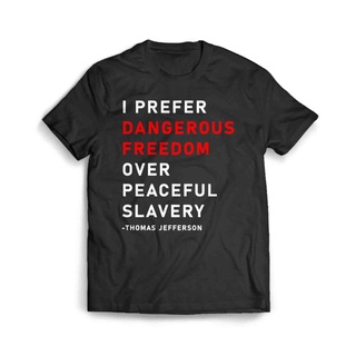 เสื้อผ้าผชเสื้อยืด พิมพ์ลาย Dangerous Freedom Over Peaceful Slavery Thomas Jefferson สําหรับผู้ชายS-5XL