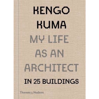 Kengo Kuma : My Life as an Architect in 25 Buildings
