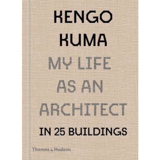 Kengo Kuma : My Life as an Architect in 25 Buildings