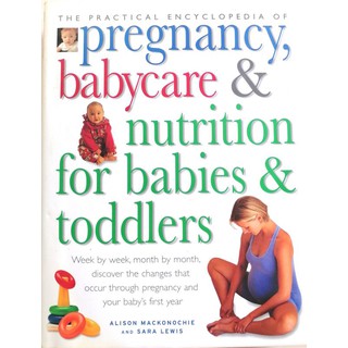 (ปกแข็ง)​ The​ Practical​ Encyclopedia​ of​ Pregnancy, Babycare &amp;​ Nutrition for​ Babies &amp;​ Toddlers