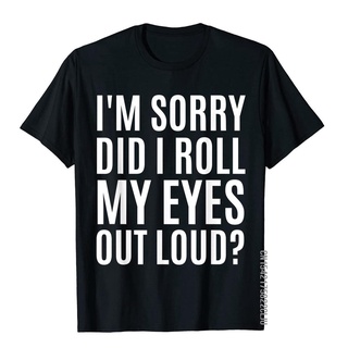 เสื้อยืด ผ้าฝ้าย พิมพ์ลาย I Roll My Eyes Out Loud เหมาะกับของขวัญกลางแจ้ง สําหรับผู้ชายS-5XL