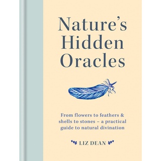 หนังสือภาษาอังกฤษ Natures Hidden Oracles: From flowers to feathers &amp; shells to stones by Liz Dean