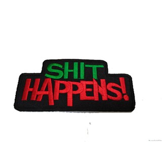 [ตัวรีด เย็บได้] SHIT HAPPENS ป้ายติดเสื้อ logo Embroidered Sew Iron On Patches Badge