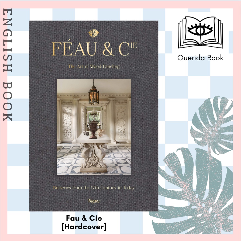 [Querida] หนังสือภาษาอังกฤษ Fau & Cie : The Art of Wood Paneling: Boiseries from the 17th Century to