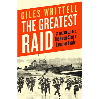 หนังสือพร้อมส่ง The Greatest Raid : St Nazaire, 1942: the Heroic Story of Operation Chariot [Hardcover]