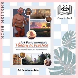 Art Fundamentals : Theory in Practice: How to Critique and Improve Your Art for Better Results by 3dtotal Publishing