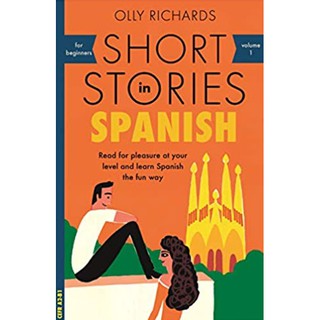 Short Stories in Spanish for Beginners : Read for Pleasure at Your Level and Learn Spanish the Fun Way!