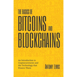 The Basics of Bitcoins and Blockchains : An Introduction to Cryptocurrencies and the Technology That Powers [Hardcover]