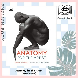 [Querida] หนังสือภาษาอังกฤษ Anatomy for the Artist [Hardcover] by Sarah Simblet อนาโตมี สำรับ อาติส