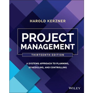 Project Management: A Systems Approach to Planning, Scheduling, and Controlling, 13th Edition by Kerzner(Wiley Textbook)