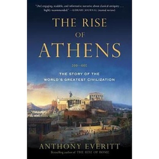 หนังสือใหม่พร้อมส่ง RISE OF ATHENS, THE: THE STORY OF THE WORLD\S GREATEST CIVILIZATION