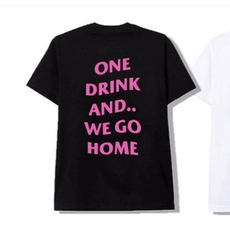 one drink and we go home t-shirt
