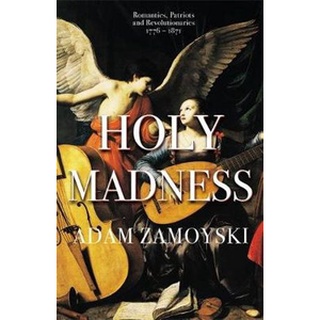 หนังสือใหม่พร้อมส่ง HOLY MADNESS: ROMANTICS, PATRIOTS AND REVOLUTIONARIES 1776-1871