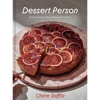 หนังสือภาษาอังกฤษ Dessert Person: Recipes and Guidance for Baking with Confidence: A Baking Book by Claire Saffitz