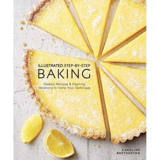 หนังสือภาษาอังกฤษ Illustrated Step-by-Step Baking: Classic and Inspiring Variations to Hone Your Techniques Hardcover