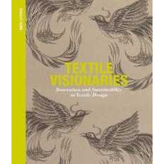 Textile Visionaries : Innovation and Sustainability in Textile Design หนังสือภาษาอังกฤษมือ1(New) ส่งจากไทย