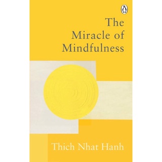 Miracle of Mindfulness : The Classic Guide to Meditation by the Worlds Most Revered Master