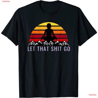 Let That Shit Go Funny Yoga Meditation Buddha Zen Love Gift เสื้อยืดผู้ชาย ลายการ์ตูนพิมพ์ลายเสื้อลายการ์ตูนผู้หญิง คอกล