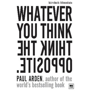 (แถมปก) ไม่ว่าจะคิดอะไรให้คิดตรงกันข้าม (ฉบับปรับปรุง) (Whatever You Think,Think the Opposite) / Paul Arden /หนังสือใหม่