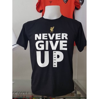 [S-4XL] เสื้อ Never Give Up - Liverpool (ผ้าคุณภาพดี) ราคาเริ่ม 180 บาท (ผ้าดี cotton100, สกรีนแบบเฟล็ก PU)