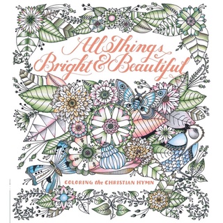 All Things Bright &amp; Beautiful: Coloring the Christian Hymn