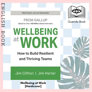[Querida] Wellbeing at Work : How to Build Resilient and Thriving Teams [Hardcover] by Jim Clifton