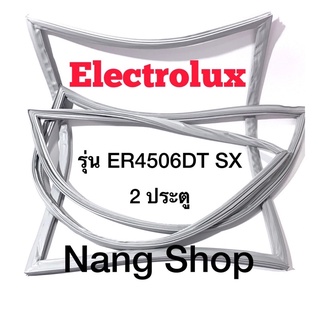 ขอบยางตู้เย็น Electrolux รุ่น ER4506DT SX (2 ประตู)