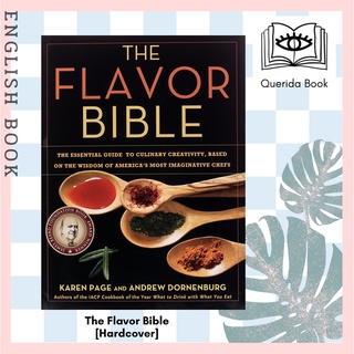 The Flavor Bible : The Essential Guide to Culinary Creativity, Based on the Wisdom of Americas Most Imaginative Chefs