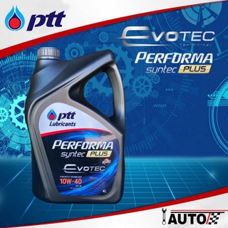 PTT น้ำมันเครื่องเบนซิน ปตท.EVOTEC PERFORMA SYNTEC PLUS SAE 10W-40 ปริมาณ 4ลิตร