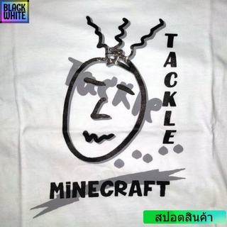 【hot tshirts】เสื้อ Tackle4826 TackleMinecraft (สีขาว/สีดำ) Cotton 100% นุ่มใส่สบาย unisex oversize2022