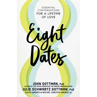 หนังสือ Eight Dates Essential Conversations for a Lifetime of Love โดย John Gottman