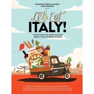 Lets Eat Italy! : Everything You Want to Know about Your Favorite Cuisine