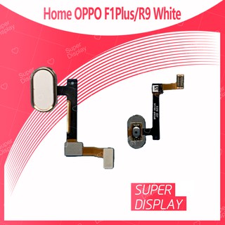 OPPO R9/F1plus/F1+ อะไหล่สายแพรปุ่มโฮม แพรโฮม Home Set (ได้1ชิ้นค่ะ) สินค้าพร้อมส่ง Super Display