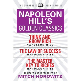 Napoleon Hills Golden Classic : Featuring Think and Grow Rich, the Law of Success, and the Master Key to Riches