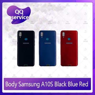 Body Samsung A10S อะไหล่บอดี้ เคสกลางพร้อมฝาหลัง Body อะไหล่มือถือ คุณภาพดี QQ service