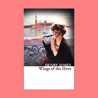 หนังสือนิยายภาษาอังกฤษ The Wings of the Dove ชื่อผู้เขียน Henry James