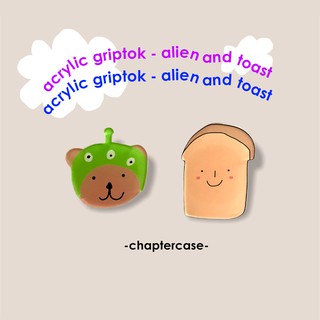 พร้อมส่ง Griptok acrylic แบบใส - ลาย alien and toast